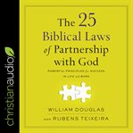The 25 biblical laws of partnering with god : powerful principles for success in life and work cover image