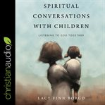 Spiritual conversations with children : listening to God together cover image
