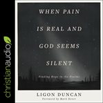 When pain is real and god seems silent. Finding Hope in the Psalms cover image
