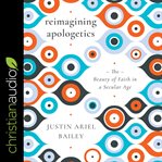Reimagining apologetics : the beauty of faith in a secular age cover image