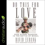 Do this for love : free burma rangers in the battle of mosul cover image