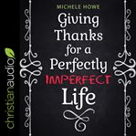 Giving thanks for a perfectly imperfect life cover image