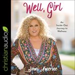 Well, girl. An Inside-Out Journey to Wellness cover image