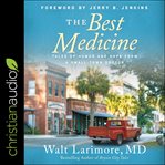 The best medicine : tales of humor and hope from a small-town doctor cover image
