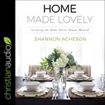 Home made lovely : creating the home you've always wanted cover image