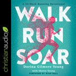 Walk, run, soar : a 52-week running devotional cover image
