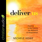 Deliver us : finding hope in the psalms for moments of desperation cover image