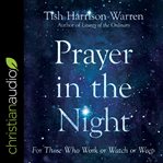 Prayer in the night : for those who work or watch or weep cover image