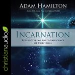 Incarnation. Rediscovering the Significance of Christmas cover image