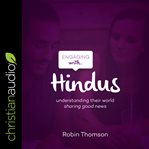 Engaging with ... Hindus : understanding their world, sharing good news cover image