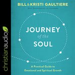 Journey of the soul : a practical guide to emotional and spiritual growth cover image