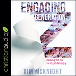 Engaging generation z. Raising the Bar for Youth Ministry cover image