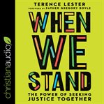When we stand : the power of seeking justice together cover image
