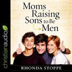 Moms raising sons to be men cover image
