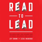 Read to lead. The Simple Habit That Expands Your Influence and Boosts Your Career cover image