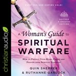 A Woman's guide to spiritual warfare : a woman's guide for battle cover image