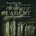 Prophetic lament : a call for justice in troubled times cover image