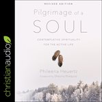 Pilgrimage of a soul : contemplative spirituality for the active life cover image