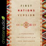 First Nations Version : An Indigenous Translation of the New Testament cover image