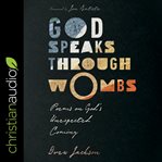 God speaks through wombs : poems on God's unexpected coming cover image