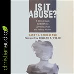 Is it abuse? : a biblical guide to identifying domestic abuse and helping victims cover image