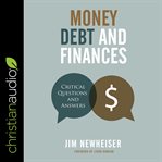 Money, debt, and finances : critical questions and answers cover image