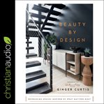 Beauty by design. Refreshing Spaces Inspired by What Matters Most cover image