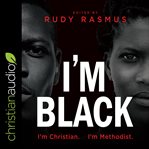 I'm black i'm christian i'm methodist cover image