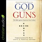 God and guns. The Bible Against American Gun Culture cover image