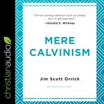 Mere Calvinism cover image