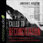 Called to reconciliation : how the church can model justice, diversity, and inclusion cover image