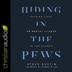 Hiding in the pews : shining light on mental illness in the church cover image