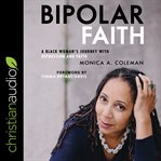 Bipolar faith : a black woman's journey with depression and faith cover image