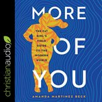 More of you : the fat girl's field guide to the modern world cover image