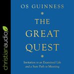 The great quest : invitation to an examined life and a sure path to meaning cover image