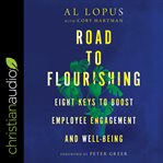 Road to flourishing : eight keys to boost employee engagement and well-being cover image