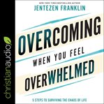 Overcoming when you feel overwhelmed cover image