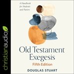 Old Testament exegesis : a primer for students and pastors cover image