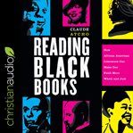 Reading Black Books : How African American Literature Can Make Our Faith More Whole and Just cover image