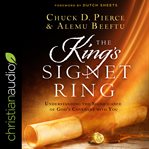 The king's signet ring : understanding the significance of God's covenant with you cover image