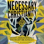 Necessary christianity cover image