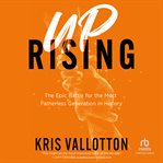 Uprising : the epic battle for the most fatherless generation in history cover image