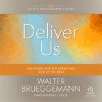 Deliver us : salvation and the liberating God of the Bible cover image