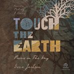 Touch the earth : poems on the way cover image
