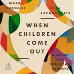 When children come out : a guide for Christian parents cover image