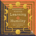 Learning humility : a year of searching for a vanishing virtue cover image