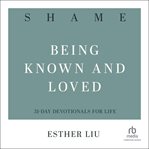 Shame : being known and loved cover image