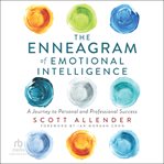 The Enneagram of Emotional Intelligence : A Journey to Personal and Professional Success cover image