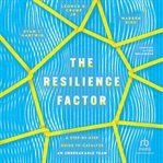 The Resilience Factor : A Step-by-Step Guide to Catalyze an Unbreakable Team cover image