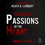 Passions of the heart : biblical counsel for stubborn sexual sins cover image